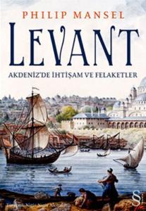 Levant : Akdeniz'de İhtişam ve Felaketler