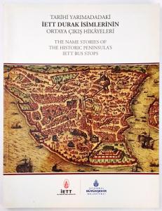 Tarihi Yarımadadaki İETT Durak İsimlerinin Ortaya Çıkış Hikayeleri = The Name Stories Of The Historical Peninsula's IETT Bus Stops