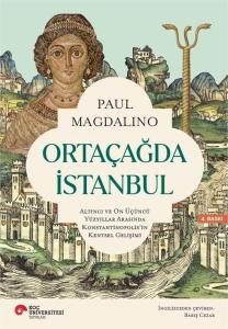 Ortaçağda İstanbul, Altıncı ve On Üçüncü Yüzyıllar Arasında Konstantinopolis'in Kentsel Gelişimi