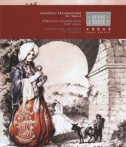 Anadolu Seyahatleri 19. Yüzyıl / Anatolian Travels 19th Century