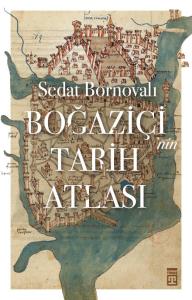BOĞAZİÇİ'NİN TARİH ATLASI