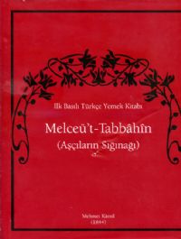 İlk Basılı Türkçe Yemek Kitabı Melceü't-Tabbâhîn (Aşçıların Sığınağı),