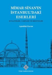 Mimar Sinan'ın İstanbul'daki Eserleri Külliyeler, Camiler ve Mescidler