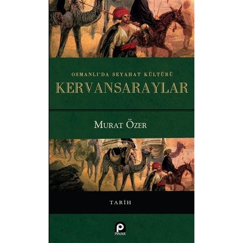 Osmanlı'da Seyahat Kültürü Kervansaraylar (Ciltli)