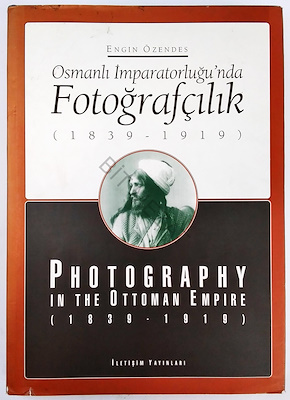 Osmanlı İmparatorluğu'nda Fotoğrafçılık (1839-1919) / Photography in t