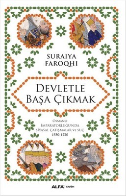 Devletle Başa Çıkmak: Osmanlı İmparatorluğunda Siyasal Çatışmalar Ve S