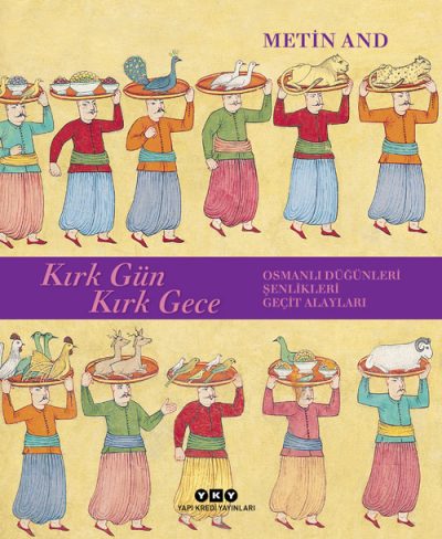 Kırk Gün Kırk Gece – Osmanlı Düğünleri, Şenlikleri, Geçit Alayları (Ka