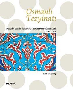 Osmanlı Tezyinatı Klasik Devir İstanbul Hanedan Türbeleri (1522-1604)