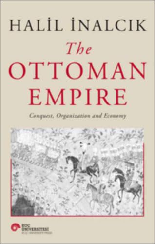 The Ottoman Empire : Conquest, Organization And Economy