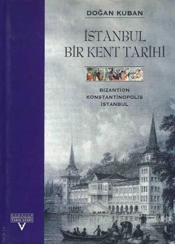 İstanbul Bir Kent Tarihi ( Bizantion, Konstantinopolis, İstanbul)