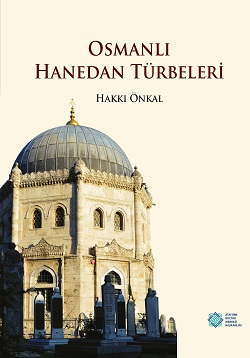 OSMANLI HANEDAN TÜRBELERİ