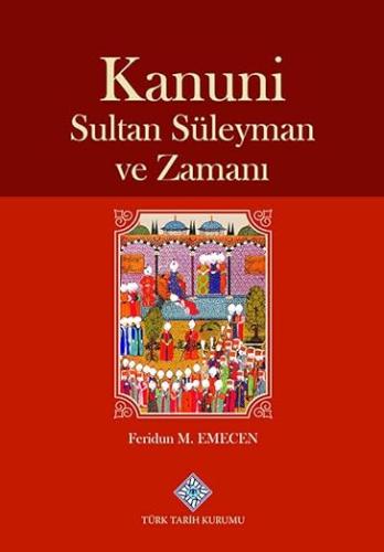 Kanuni Sultan Süleyman ve Zamanı Ciltli Kapak