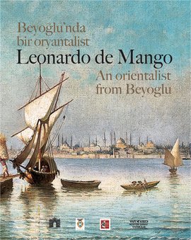 Beyoğlu’nda Bir Oryantalist Leonardo de Mango = Leonardo de Mango An O