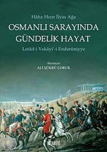 Osmanlı Sarayında Gündelik Hayat : Letaif-i Vekayi-i Enderuniyye