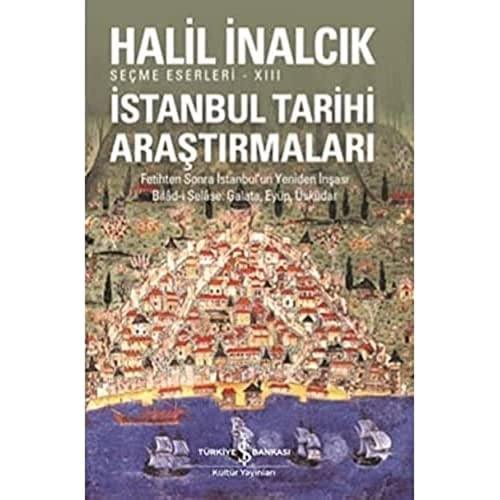 İstanbul Tarihi Araştırmaları: Fetihten Sonra İstanbul'un Yeniden İnşa