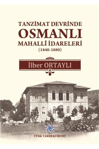 Tanzimat Devrinde Osmanlı Mahalli İdareleri (1840-1880)