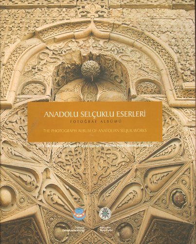 Anadolu Selçuklu Eserleri Fotoğraf Albümü / The Potograph Album Of Ana