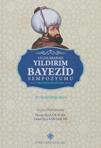 Uluslararası Yıldırım Bayezid Sempozyumu Bildiriler Kitabı: 27-29 Kası