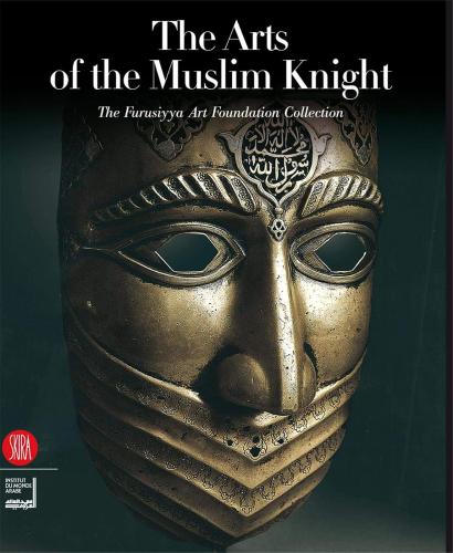 The Art of the Muslim Knights, The Furusyya Art Foundation Collection