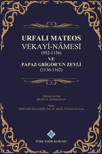 Urfalı Mateos Vekayi-Namesi (952-1136) ve Papaz Grigor'un Zeyli (1136-