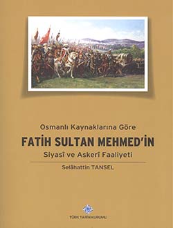 Osmanlı Kaynaklarına Göre Fatih Sultan Mehmed'in Siyasi ve Askeri Faal