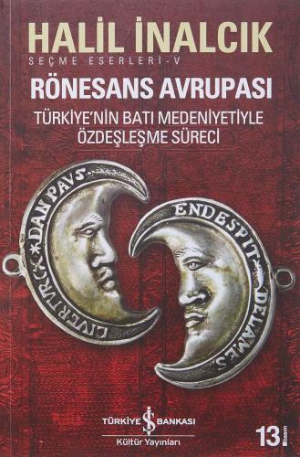 Rönesans Avrupası ; Türkiye'nin Batı Medeniyetiyle Özdeşleşme Süreci