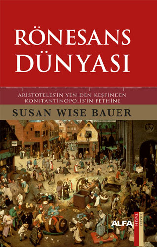 Rönesans Dünyası: Aristotales'in Yeniden Keşfinden Konstantinopolis'in