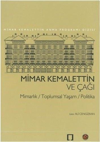 Mimar Kemalettin ve Çağı. Mimarlık / Toplumsal Yaşam / Politika