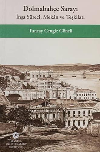 Dolmabahçe Sarayı: İnşa Süreci, Mekân ve Teşkilatı