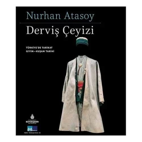 Derviş Çeyizi: Türkiye'de Tarikat Giyim Kuşam Tarihi