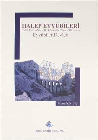 Halep Eyyûbîleri El-Melikü'n-Nâsır II. Salahaddin Yûsuf Devrinde Eyyûb