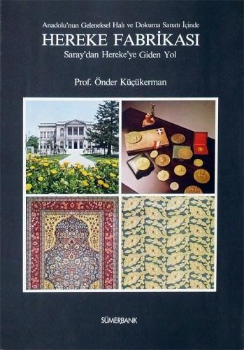 Anadolu'nun Geleneksel Halı ve Dokuma Sanatı İçinde HEREKE FABRİKASI S