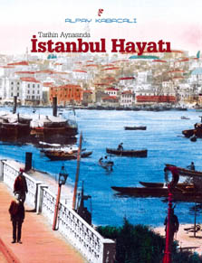 TARİHİN AYNASINDA İSTANBUL HAYATI