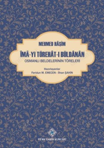 İma-yı Törehat-ı Büldanan = Osmanlı Beldelerinin Töreleri CİLTLİ
