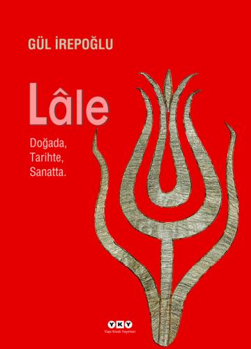 Lâle – Doğada, Tarihte, Sanatta.