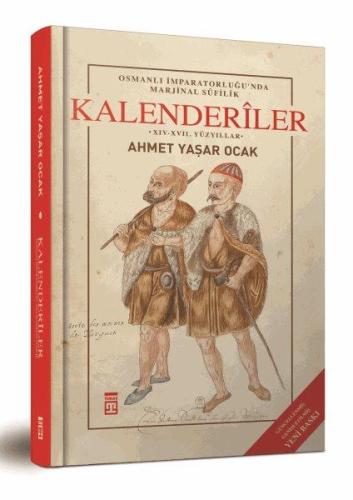 OSMANLI İMPARATORLUĞU'NDA MARJİNAL SÛFİLİK: KALENDERILER (CİLTLİ) XIV-