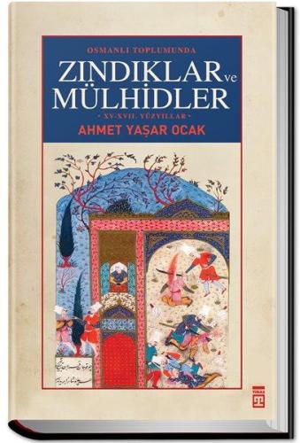 Osmanlı Toplumunda Zındıklar ve Mülhidler : Yahut Dairenin Dışına Çıka