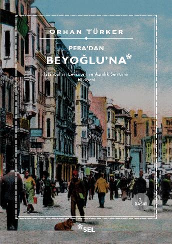 Pera'dan Beyoğlu'na - İstanbul'un Levanten ve Azınlık Semtinin Hikâyes