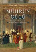 Mührün Gücü - İlk Türk İslam Devletlerinde ve Osmanlılarda Bürokrasi