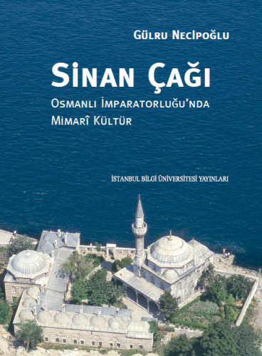 Sinan Çağı: Osmanlı İmparatorluğu’nda Mimari Kültür