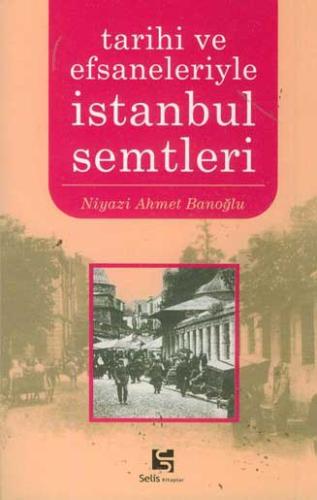 Tarihi ve Efsaneleriyle İstanbul Semtleri