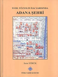 XVIII. Yüzyılın İlk Yarısında Adana Şehri (Ciltli Kapak)